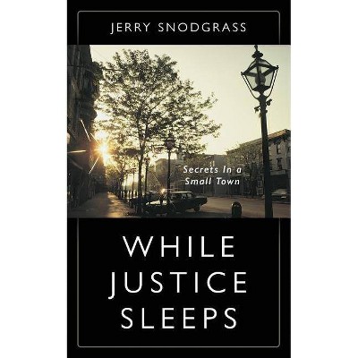 While Justice Sleeps - by  Jerry Snodgrass (Paperback)