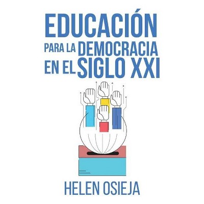 Educación para la Democracia en el Siglo XXI - by  Helen Osieja (Paperback)