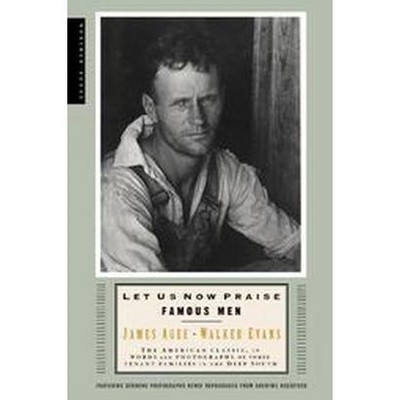 Let Us Now Praise Famous Men - by  Walker Evans & James Agee (Paperback)