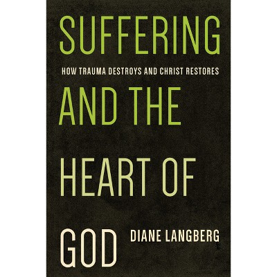 Suffering and the Heart of God - by  Diane Langberg (Paperback)