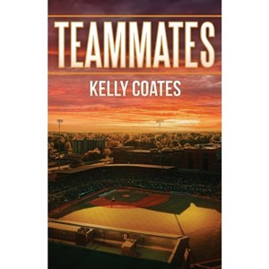 Teammates - by  Kelly Coates (Paperback) - 1 of 1