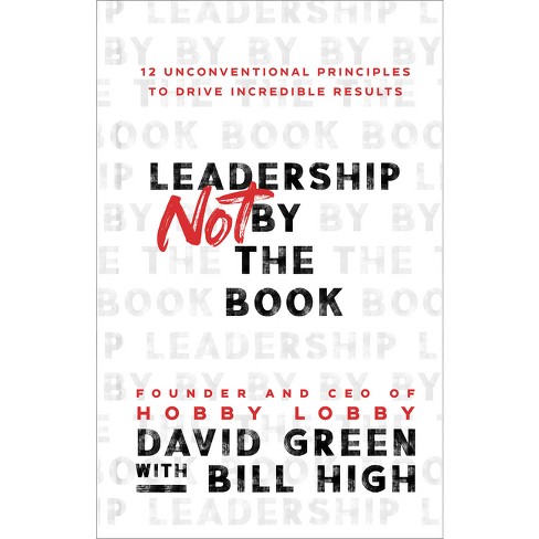 Leadership Not by the Book - by  David Green & Bill High (Hardcover) - image 1 of 1