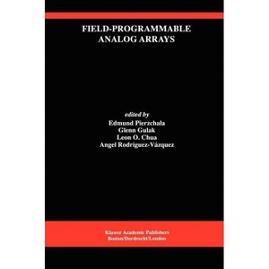 Field-Programmable Analog Arrays - by  Edmund Pierzchala & Glenn Gulak & Leon Chua & Angel Rodríguez-Vázquez (Hardcover) - 1 of 1