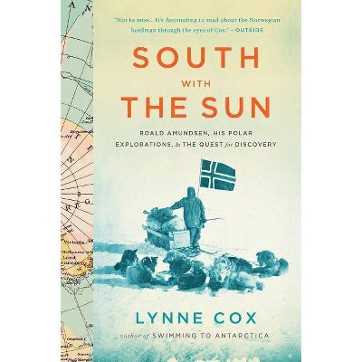  South with the Sun - by  Lynne Cox (Paperback) 