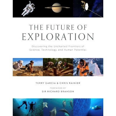 The Future of Exploration - by  Terry Garcia & Chris Rainier (Hardcover)