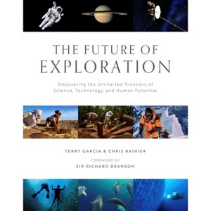 The Future of Exploration - by  Terry Garcia & Chris Rainier (Hardcover) - 1 of 1