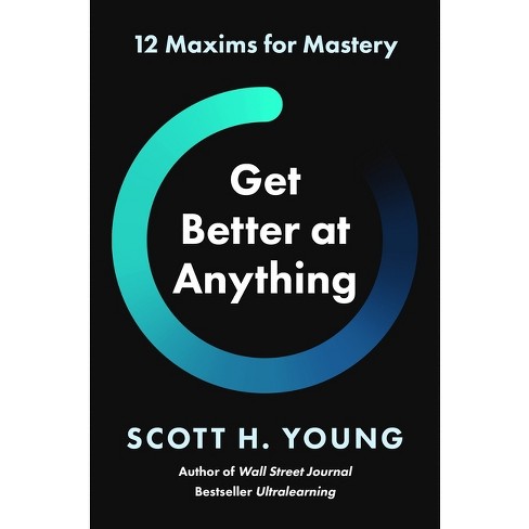 Get Better At Anything - By Scott H Young (hardcover) : Target