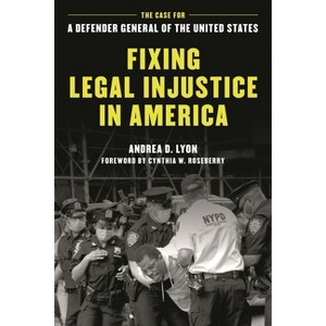 Fixing Legal Injustice in America - by  Andrea D Lyon (Hardcover) - 1 of 1