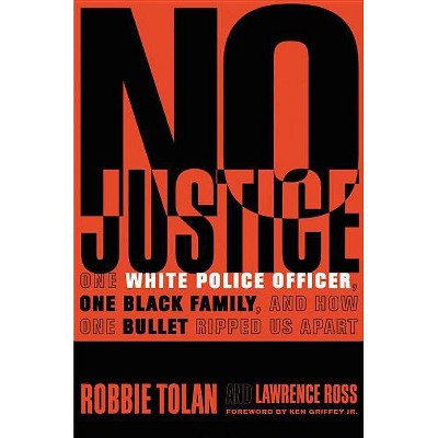 No Justice - by  Robbie Tolan & Lawrence Ross (Hardcover)