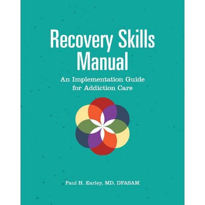 Recovery Skills Manual - by  Paul H Earley (Paperback)