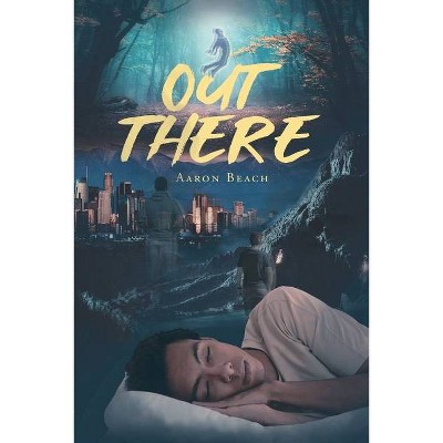 Out There - by  Aaron Beach (Paperback)