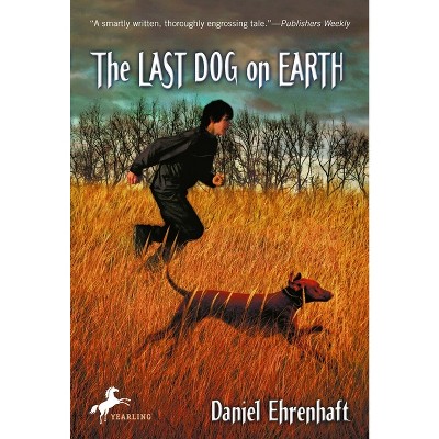 The Last Dog on Earth - by  Daniel Ehrenhaft (Paperback)