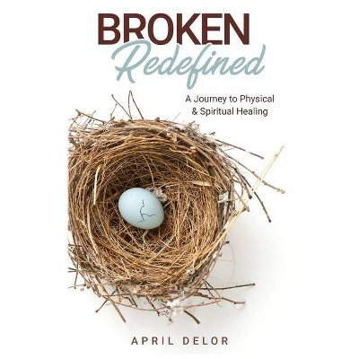 Broken Redefined - by  April Delor (Paperback)