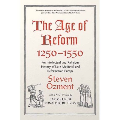 The Age of Reform, 1250-1550 - by  Steven E Ozment (Paperback)