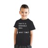 Youth Thats A Horrible Idea What Time T Shirt Funny Mischief Trouble Maker Joke Tee For Kids - Crazy Dog Youth T Shirt - image 2 of 4