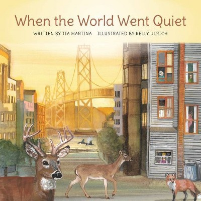 When the World Went Quiet - by  Tia Martina (Paperback)