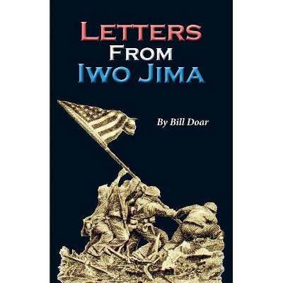 Letters From Iwo Jima - by  Bill Doar (Paperback)