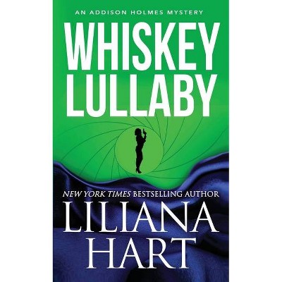 Whiskey Lullaby - (Addison Holmes Mystery) by  Liliana Hart (Paperback)