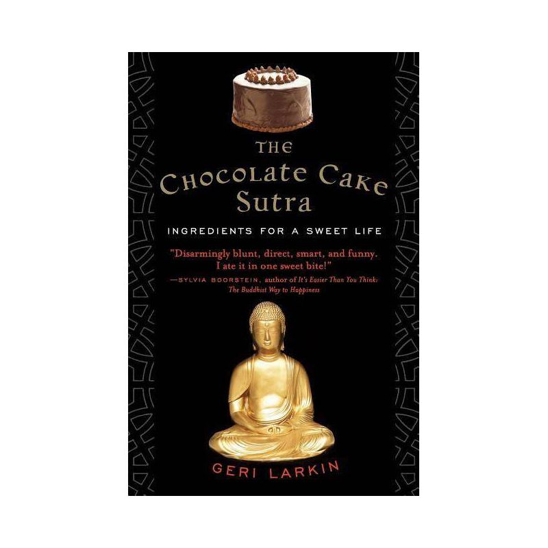 The Chocolate Cake Sutra - by  Geri Larkin (Paperback), 1 of 2