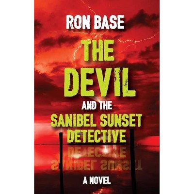 The Devil and the Sanibel Sunset Detective - by  Ron Base (Paperback)