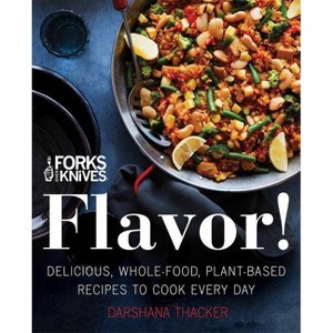 Forks Over Knives : Flavor! Delicious, Whole Food, Plant - By Brian Wendel & Darshana Thacker ( Hardcover ) - 1 of 1