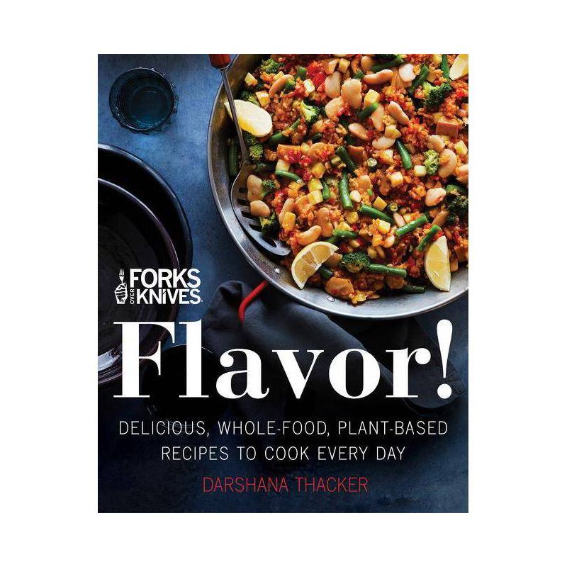 Forks Over Knives : Flavor! Delicious, Whole Food, Plant - By Brian Wendel &#38; Darshana Thacker ( Hardcover ), 1 of 2