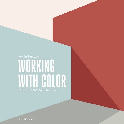 Working with Color - by  Katrin Trautwein (Paperback)