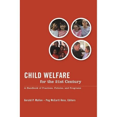 Child Welfare for the Twenty-First Century - 2nd Edition by  Gerald Mallon & Peg McCartt Hess (Hardcover)