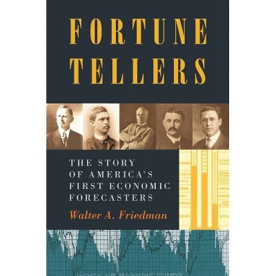 Fortune Tellers - by  Walter Friedman (Paperback)