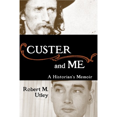 Custer and Me - by Robert M Utley