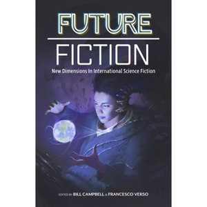 Future Fiction: New Dimensions in International Science Fiction - by  Carlos Hernandez & James Patrick Kelly & Clelia Farris & Xia Jia & T L Huchu - 1 of 1