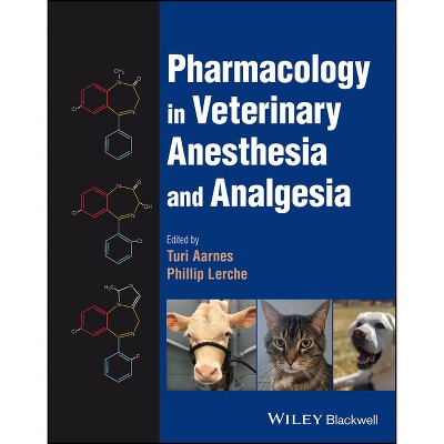 Pharmacology in Veterinary Anesthesia and Analgesia - by  Turi Aarnes & Phillip Lerche (Hardcover)