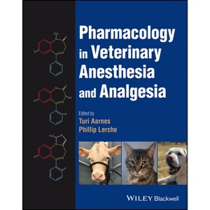 Pharmacology in Veterinary Anesthesia and Analgesia - by  Turi Aarnes & Phillip Lerche (Hardcover) - 1 of 1