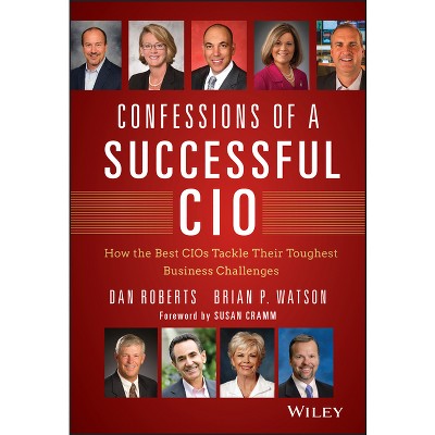 Confessions of a Successful CIO - (Wiley CIO) by  Dan Roberts & Brian Watson (Hardcover)