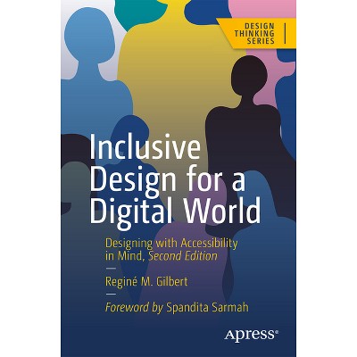 Inclusive Design for a Digital World - (Design Thinking) 2nd Edition by  Reginé M Gilbert (Paperback)