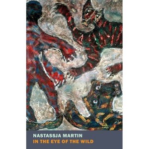 In the Eye of the Wild - by  Nastassja Martin (Paperback) - 1 of 1