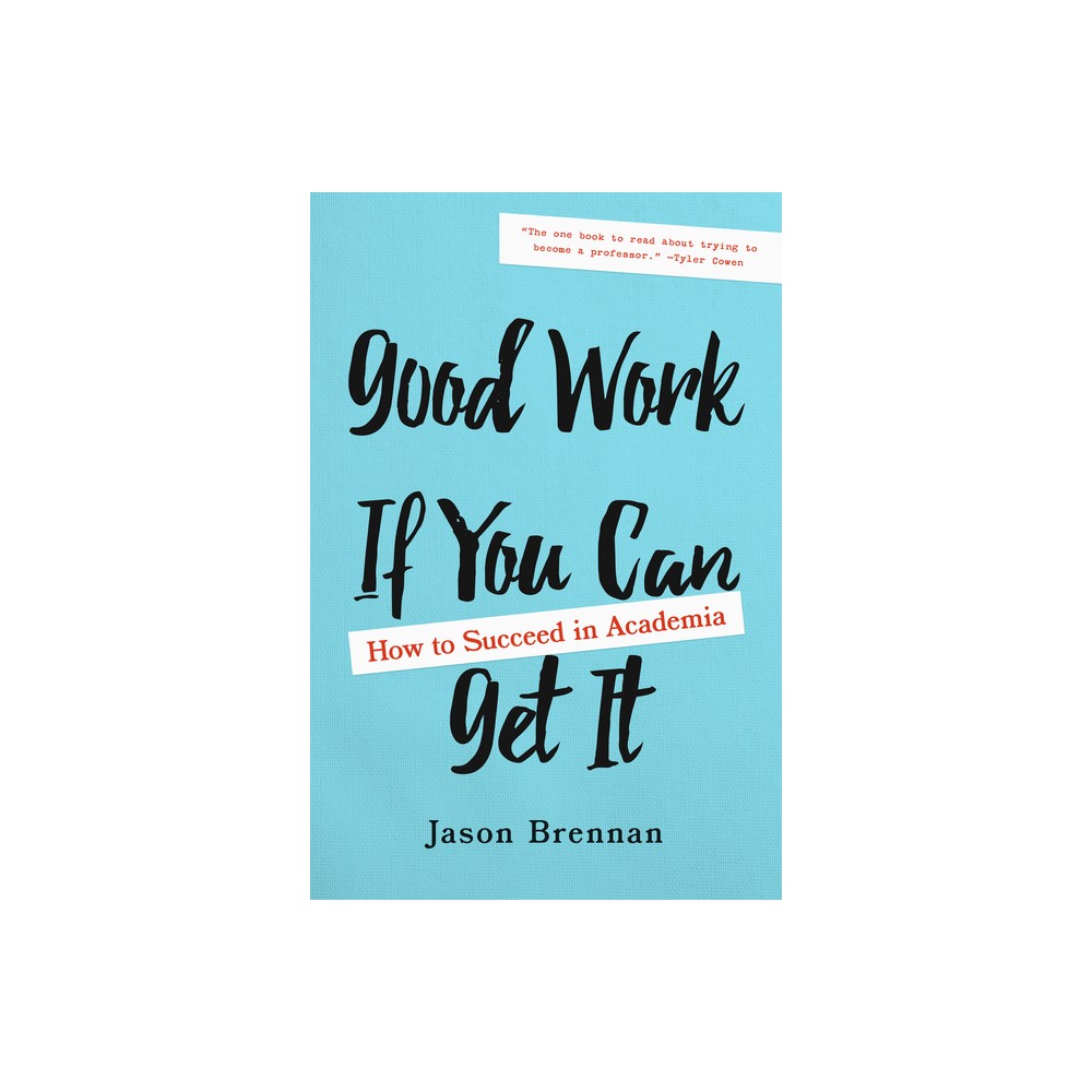 Good Work If You Can Get It - by Jason Brennan (Paperback)