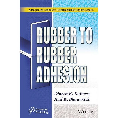 Rubber to Rubber Adhesion - by  Anil K Bhowmick & Dinesh Kumar Kotnees (Hardcover)