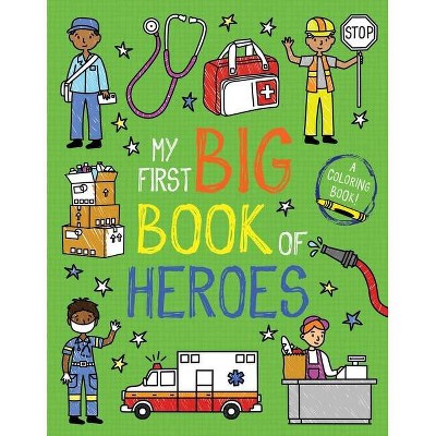 My First Big Book of Heroes - (My First Big Book of Coloring) by  Little Bee Books (Paperback)