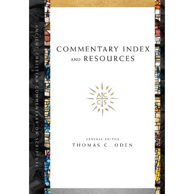 Commentary Index and Resources - (Ancient Christian Commentary on Scripture) by  Thomas C Oden (Paperback)