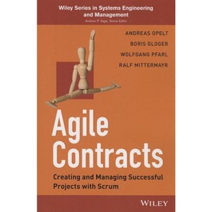 Agile Contracts - (Wiley Systems Engineering and Management) by  Andreas Opelt & Boris Gloger & Wolfgang Pfarl & Ralf Mittermayr (Paperback) - 1 of 1