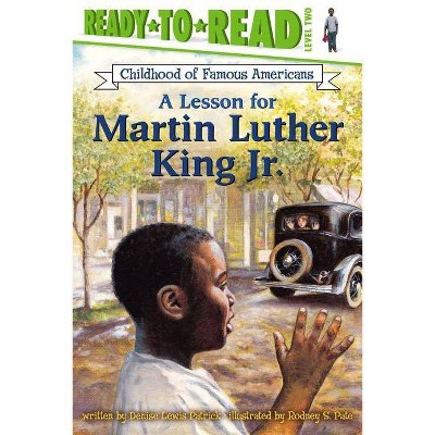 A Lesson for Martin Luther King Jr. - (Ready-To-Read Childhood of Famous Americans) by  Denise Lewis Patrick (Paperback)