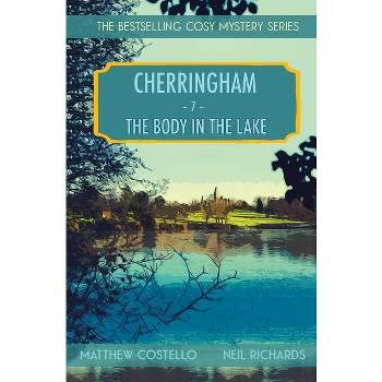 The Body in the Lake - (Cherringham Cosy Mystery) by  Matthew Costello & Neil Richards (Paperback)