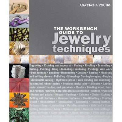  The Workbench Guide to Jewelry Techniques - by  Anastasia Young (Hardcover) 