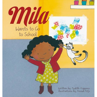 Mila Wants to Go to School - by  Judith Koppens (Hardcover)