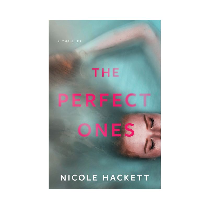 The Perfect Ones - by  Nicole Hackett (Hardcover), 1 of 2