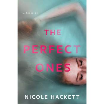 The Perfect Ones - by  Nicole Hackett (Hardcover)