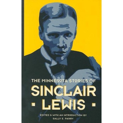 The Minnesota Stories of Sinclair Lewis - by  Sally E Parry (Paperback)