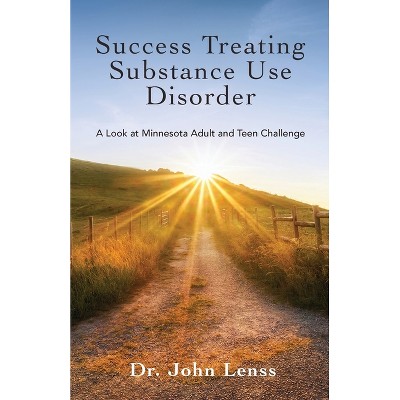 Success Treating Substance Use Disorder - by  John Lenss (Paperback)