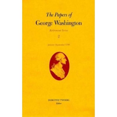 The Papers of George Washington - (Retirement) (Hardcover)